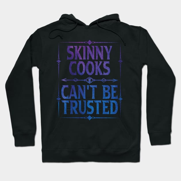 Skinny Cooks Can't Be Trusted Hoodie by Gift Designs